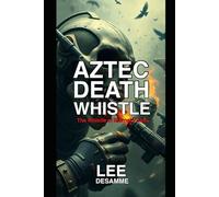 Aztec Death Whistle: The Whistle of Eternal Power