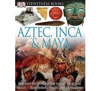 Aztec, Inca & Maya (Eyewitness)