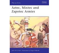 Aztec, Mixtec and Zapotec Armies: v. 239 (Men-at-Arms)