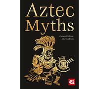 Aztec Myths: (The World's Greatest Myths and Legends New edition)