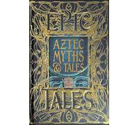 Aztec Myths & Tales: Epic Tales (Gothic Fantasy)