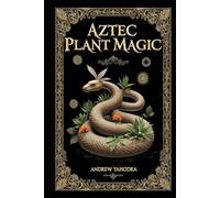 Aztec Plant Magic (Witch's Practice)