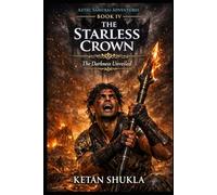AZTEC SAMURAI ADVENTURES SERIES - BOOK IV - The Starless Crown: The Darkness Unveiled
