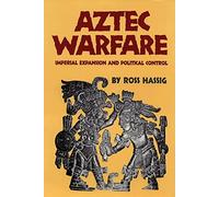 [(Aztec Warfare: Imperial Expansion and Political Control)] [Author: Ross Hassig] published on (September, 1995)