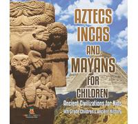 Aztecs, Incas, and Mayans for Children | Ancient Civilizations for Kids | 4th Grade Children's Ancient History