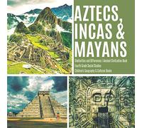 Aztecs, Incas & Mayans | Similarities and Differences | Ancient Civilization Book | Fourth Grade Social Studies | Children's Geography & Cultures Books