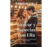 Azúcar y Especias con Ella: Un Romance Navideño en la Panadería entre Mejores Amigas (Corazones navideños de Hollyridge: Una Serie de Romance Sáfico y ... en un Pequeño Pueblo durante las Fiestas)