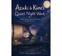 Azuki & Kune's Quiet Night Work: A Gentle Japanese Yokai Bedtime Story for Little Dreamers (Moonlit Yokai Tales)