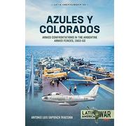 Azules Y Colorados: Armed Confrontations in the Argentine Armed Forces, 1962-1963: 35 (Latin America@War)