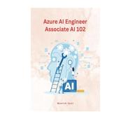 Azure AI Engineer Associate AI 102 (Azure Books Series)