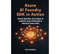 Azure AI Foundry SDK in Action: Build Secure, Scalable AI Agents, RAG Pipelines & Production Apps (AI Agents MAde Easy for Everyone)