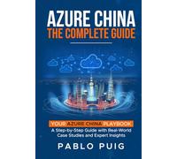 Azure China: The Complete Guide: Your Azure China Playbook: A Step-by-Step Guide with Real-World Case Studies and Expert Insights