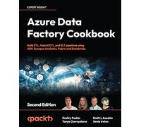 Azure Data Factory Cookbook: A data engineer's guide to building and managing ETL and ELT pipelines with data integration