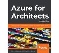 Azure for Architects: Create secure, scalable, high-availability applications on the cloud, 3rd Edition