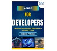 Azure for Developers: Deploying and Managing Applications in Microsoft’s Cloud
