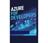 AZURE FOR DEVELOPERS: Use Microsoft Azure to build and scale production apps
