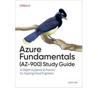 Azure Fundamentals (Az-900) Study Guide: In-Depth Guidance & Practice for Aspiring Cloud Engineers