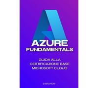 Azure Fundamentals: Guida alla certificazione base Microsoft Cloud