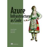 Azure Infrastructure as Code: With Arm Templates and Bicep