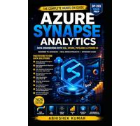 Azure Synapse Analytics: The Complete Data Engineering Guide with SQL, Spark, Pipelines & Power BI (Hands-On Projects + DP-203 Prep (Data Engineering Domain For professional)