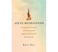 Azusa Reimagined: A Radical Vision of Religious and Democratic Belonging (Encountering Traditions)