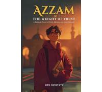 Azzam The Weight of Trust: A Tarbiyah Novel of Faith, Identity, and Quiet Strength: 1 (Leader of Light)