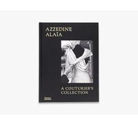 Azzedine Alaïa: A Couturier's Collection