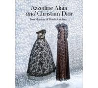 Azzedine Alaia and Christian Dior : Azzedine Alaia, Christian Dior. Two Masters of Couture