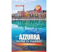 AZZURRA Guida di viaggio 2026: Nizza, Cannes, Monaco e le cose da fare lungo la Costa Azzurra