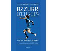 AZZURRI D'EUROPA L'ITALIA AI CAMPIONATI CONTIN...