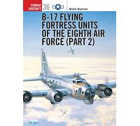 B-17 Flying Fortress Units of the Eighth Air Force (part 2): Pt. 2 (Combat Aircraft)