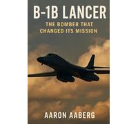 B-1B Lancer: The Bomber That Changed Its Mission