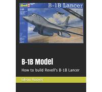 B-1B Model: How to build Revell's B-1B Lancer (A Glenn Hoover Model Build Instruction Series - Grayscale Interior)
