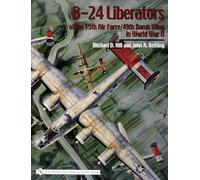 B-24 Liberators of the 15th Air Force/49th Bomb Wing in World War II (Schiffer Military History)