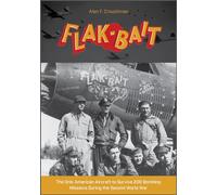 B-26 "Flak-Bait": The Only American Aircraft to Survive 200 Bombing Missions during the Second World War