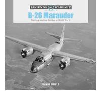 B-26 Marauder : Martin’s Medium Bomber in World War II