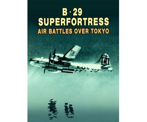 B-29 Superfortress - Air Battles over Tokyo