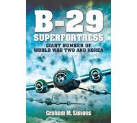 B-29: Superfortress: Giant Bomber of World War 2 and Korea