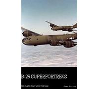 B-29 Superfortress: The Plane that Won the War