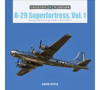 B-29 Superfortress, Vol. 1: Boeing's XB-29 through B-29B in World War II: 30 (Legends of Warfare: Aviation, 30)