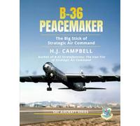 B-36 Peacemaker: The Big Stick of Strategic Air Command (SAC Aircraft Series)