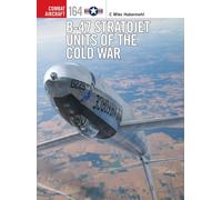 B-47 Stratojet Units of the Cold War