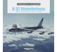 B-52 Stratofortress: Boeing's Iconic Bomber from 1952 to the Present (Legends of Warfare: Aviation): 8
