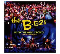 B-52'S - With The Wild Crowd! - Live In Athens, GA