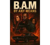 B.A.M.: By Any Means