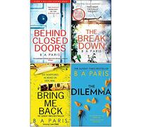 B A Paris Collection 4 Books Set (Behind Closed Doors, The Breakdown, Bring Me Back, The Dilemma)