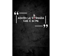 B adoro la stronza che è in me: taccuino ironico per appunti | quaderno divertente | regalo simpatico e originale uomo e donna (QUADERNI APPUNTI CON FRASI DIVERTENTI IN COPERTINA)