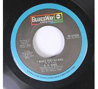 B.B. King 45 RPM I Want You So Bad / Get Off My Back Woman