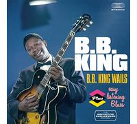 B.B. King - B.B. King Wails + Easy Listening Blues
