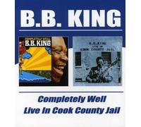 B.B. KING - COMPLETELY WELL/LIVE IN COOK COUNTY JAIL 2 CD NEW